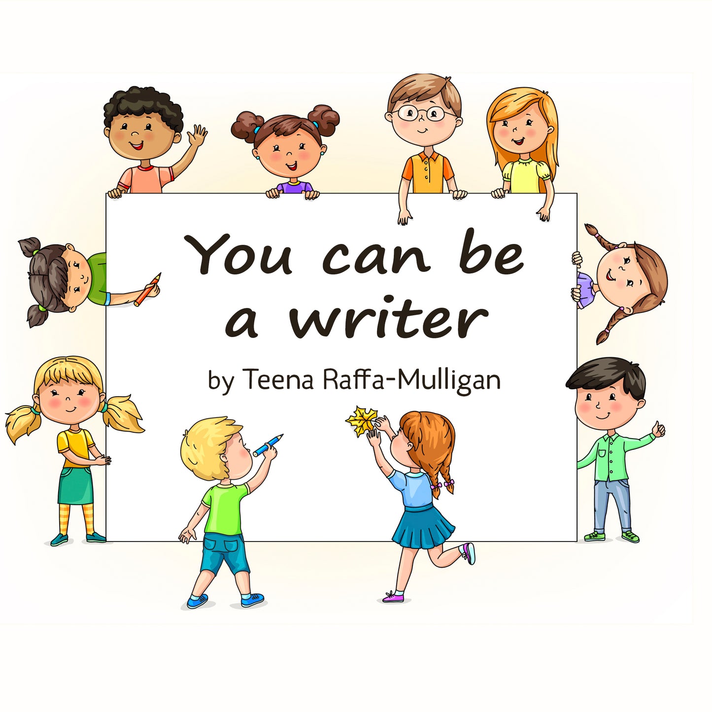 You Can Be a Writer, by Teena Raffa-Mulligan