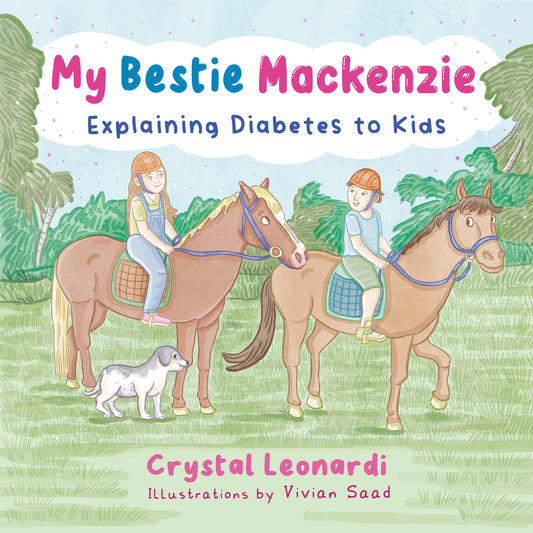My Bestie Mackenzie: Explaining Diabetes to Kids, by Crystal Leonardi
