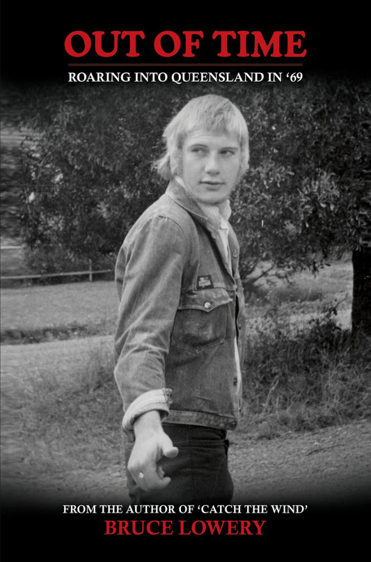 Out of Time: Roaring into Queensland in ‘69, Bruce Lowery