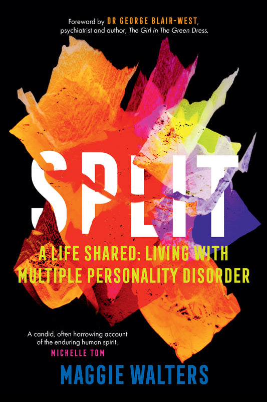 SPLIT a life shared: living with Multiple Personality Disorder, by Maggie Walters