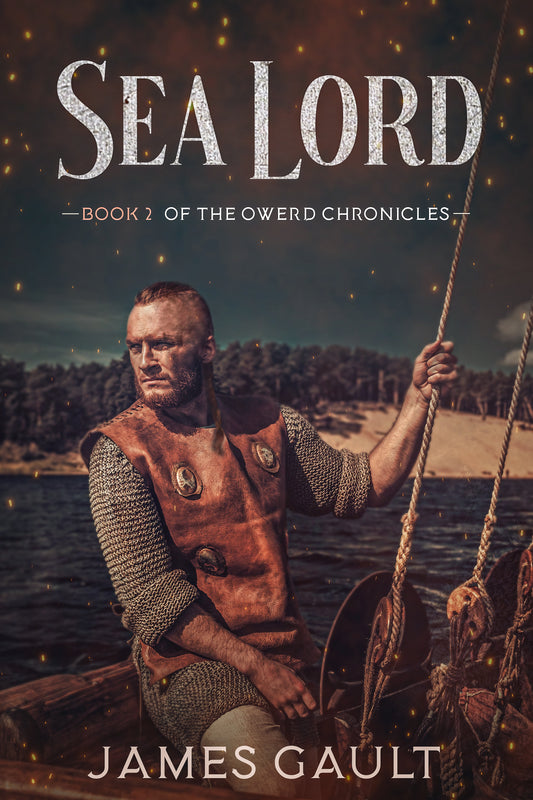 Sea Lord – Book 2 of the Owerd Chronicles, by James Gault