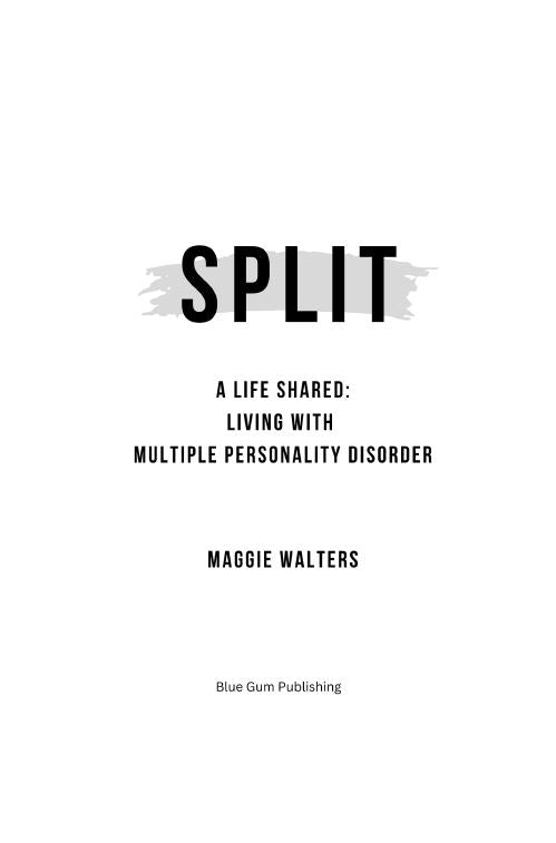 SPLIT a life shared: living with Multiple Personality Disorder, by Maggie Walters